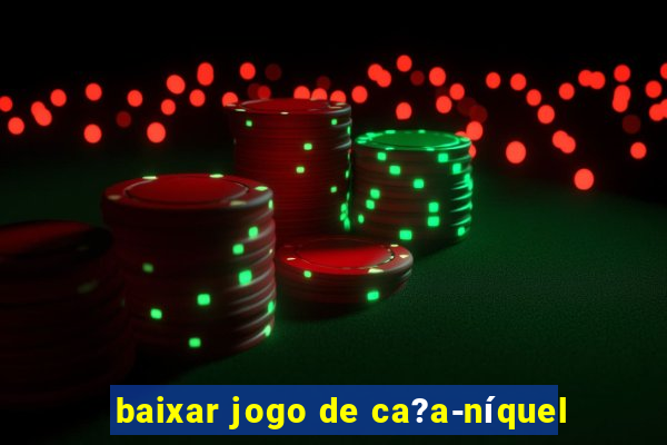 baixar jogo de ca?a-níquel