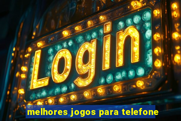 melhores jogos para telefone