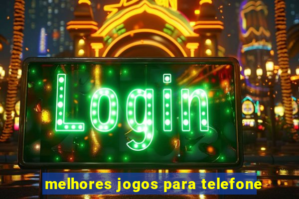 melhores jogos para telefone