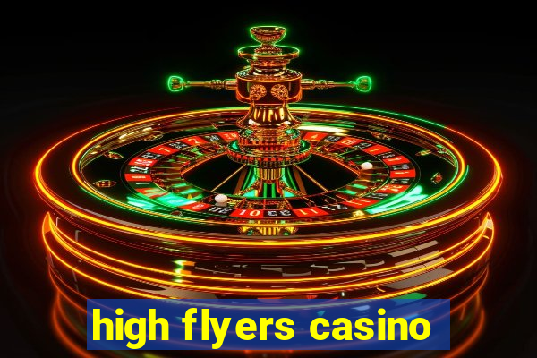 high flyers casino