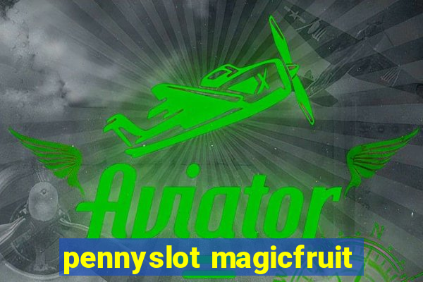 pennyslot magicfruit