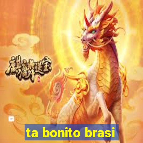 ta bonito brasi