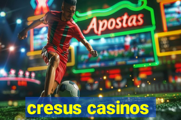 cresus casinos