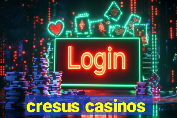 cresus casinos