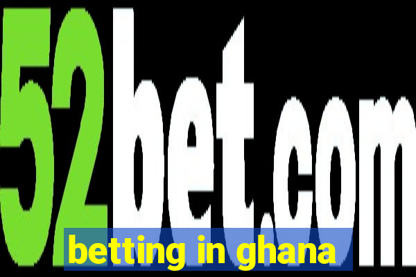 betting in ghana