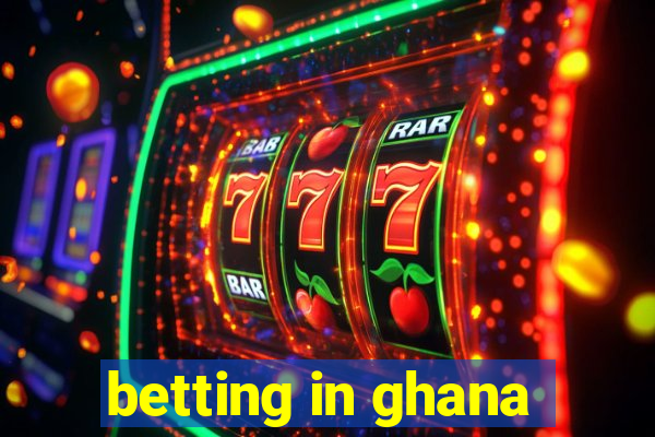 betting in ghana