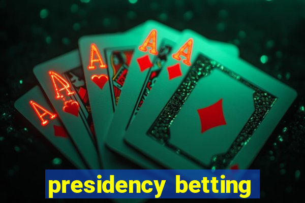 presidency betting