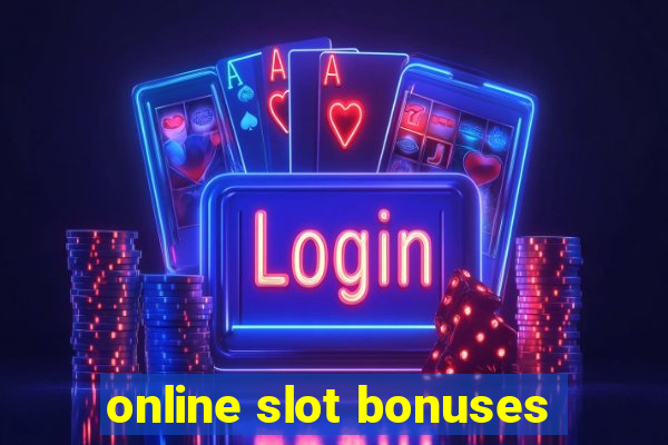 online slot bonuses