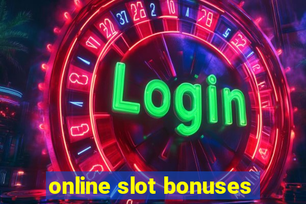 online slot bonuses