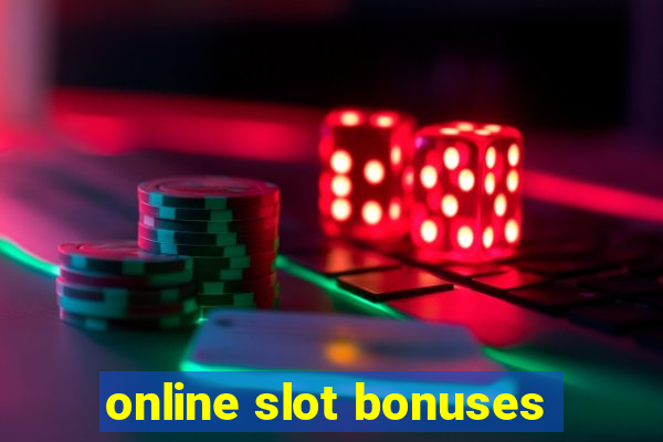 online slot bonuses