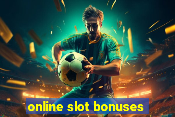 online slot bonuses