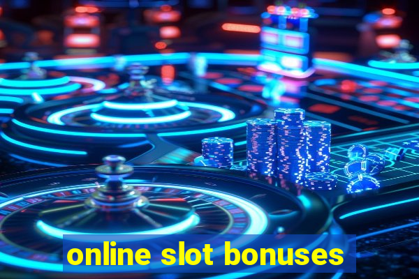 online slot bonuses