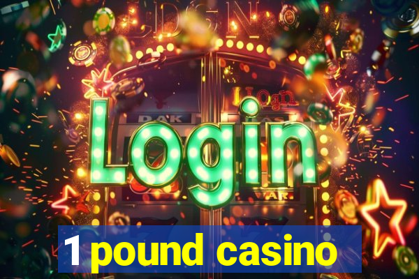 1 pound casino