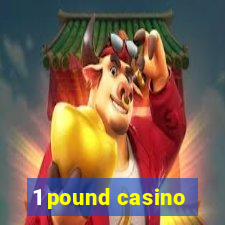 1 pound casino