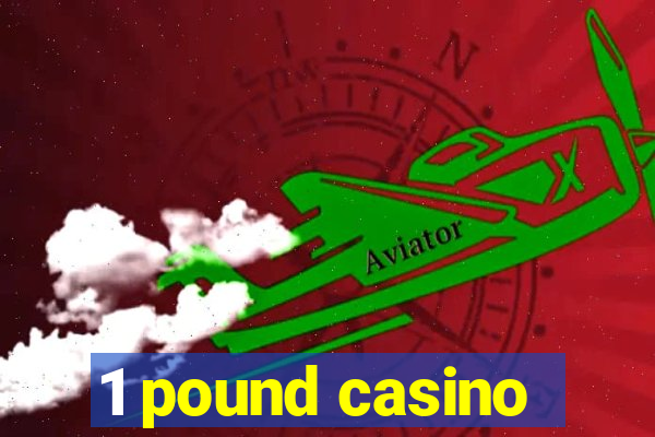 1 pound casino