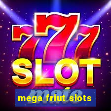 mega friut slots