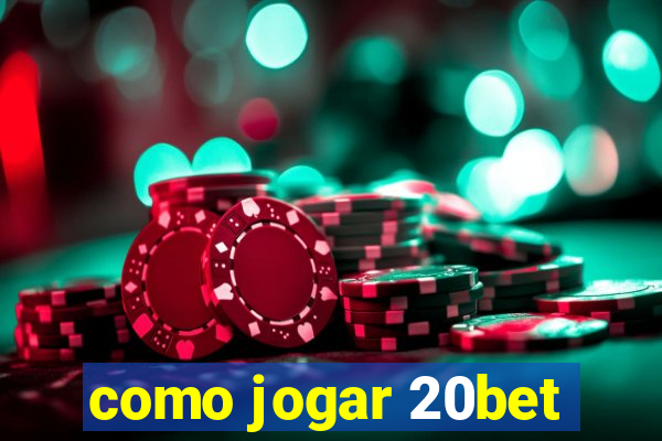 como jogar 20bet