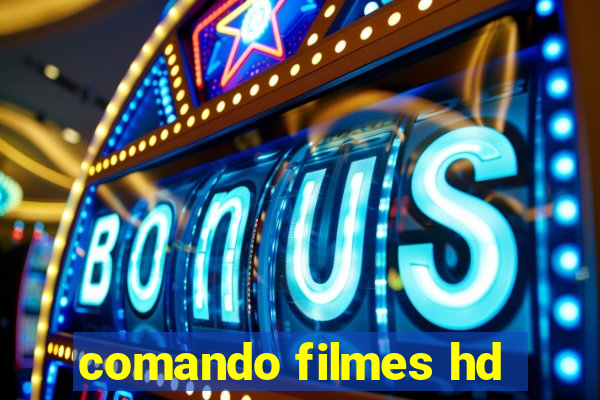 comando filmes hd