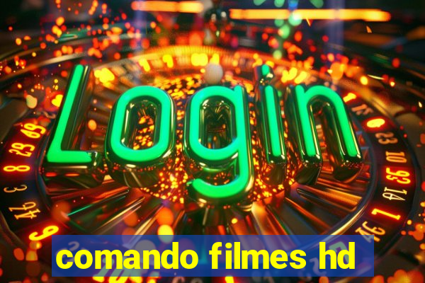 comando filmes hd