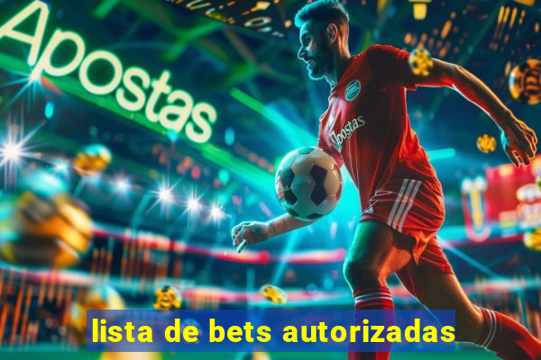 lista de bets autorizadas