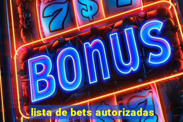 lista de bets autorizadas