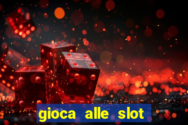 gioca alle slot machine gratis