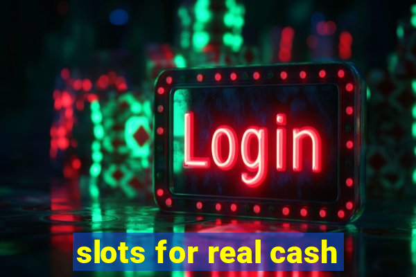 slots for real cash