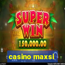 casino maxsi