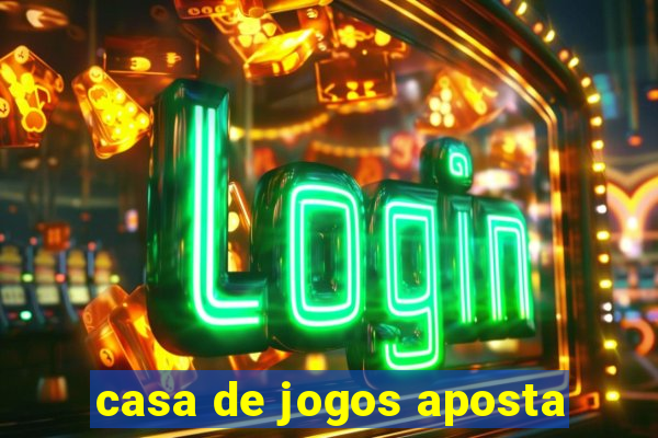 casa de jogos aposta