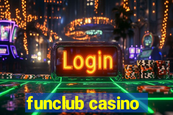 funclub casino