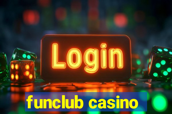 funclub casino