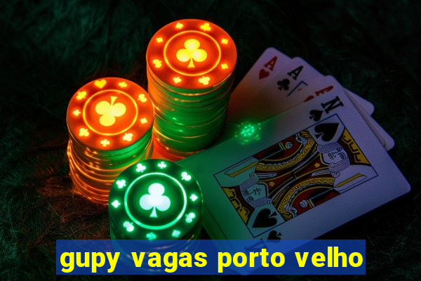 gupy vagas porto velho