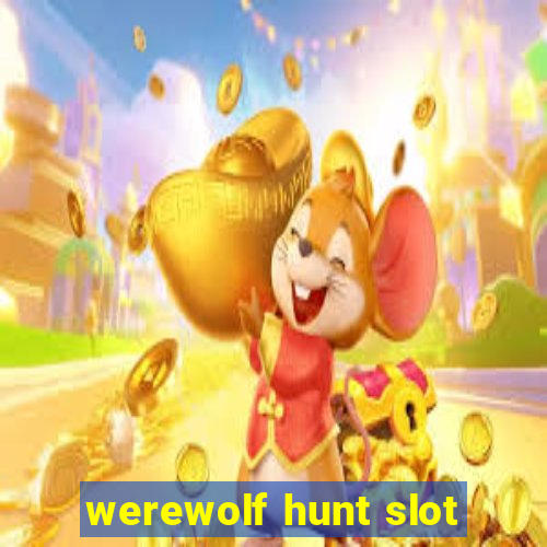 werewolf hunt slot