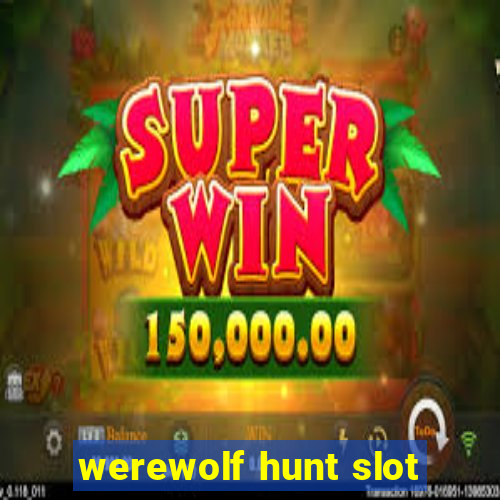 werewolf hunt slot