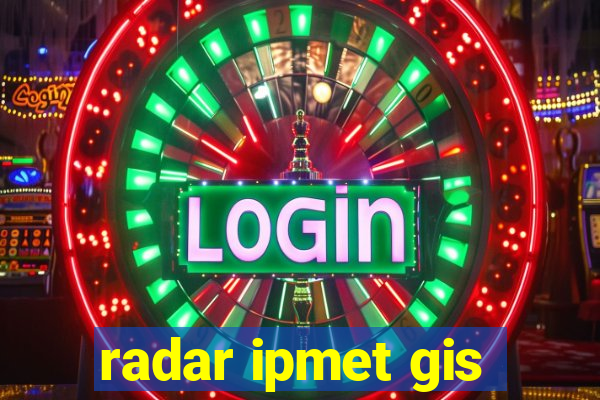 radar ipmet gis