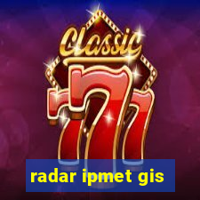 radar ipmet gis