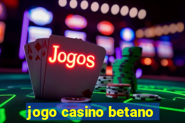 jogo casino betano