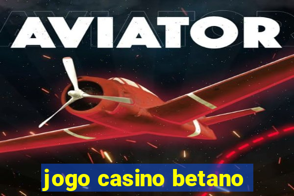 jogo casino betano