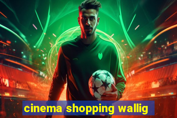 cinema shopping wallig