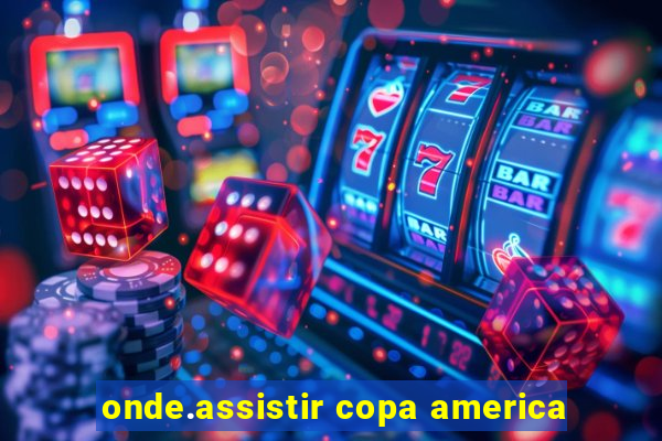 onde.assistir copa america