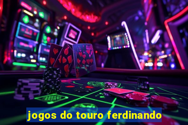 jogos do touro ferdinando