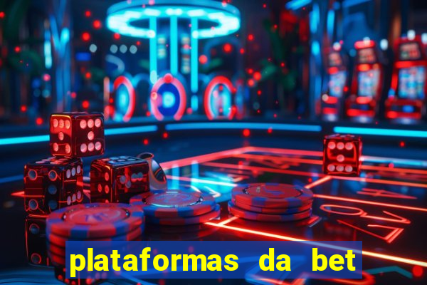 plataformas da bet que da bonus no cadastro