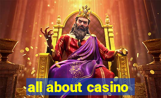 all about casino