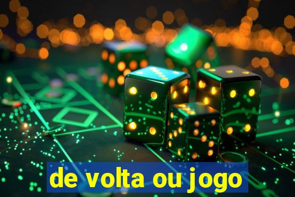 de volta ou jogo