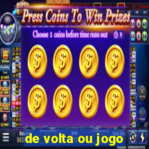 de volta ou jogo