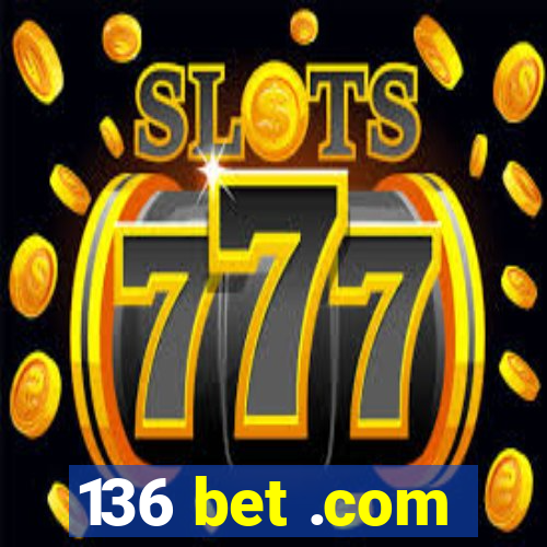 136 bet .com