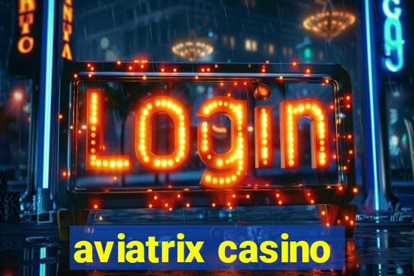 aviatrix casino