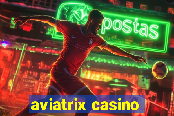 aviatrix casino