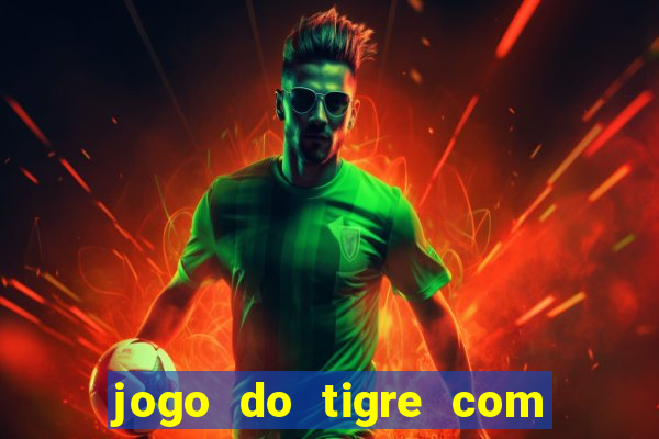 jogo do tigre com depósito mínimo de 5 reais