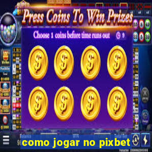 como jogar no pixbet